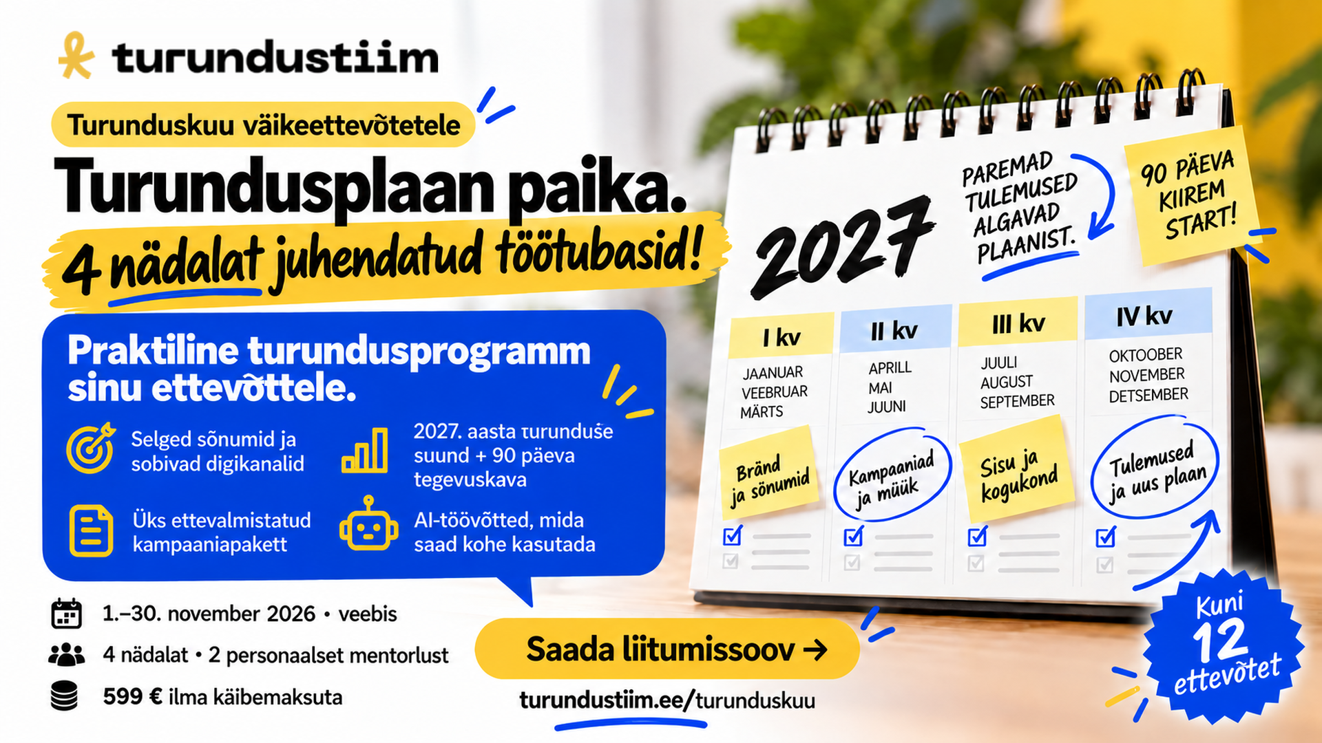 Turunduskuu väikeettevõtetele: Turundusplaan paika. 4 nädalat juhendatud töötubasid! 1.–30. november 2026 veebis. 599 € ilma käibemaksuta.